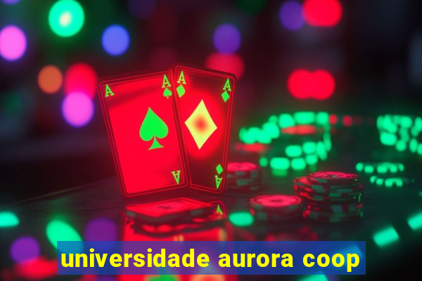 universidade aurora coop